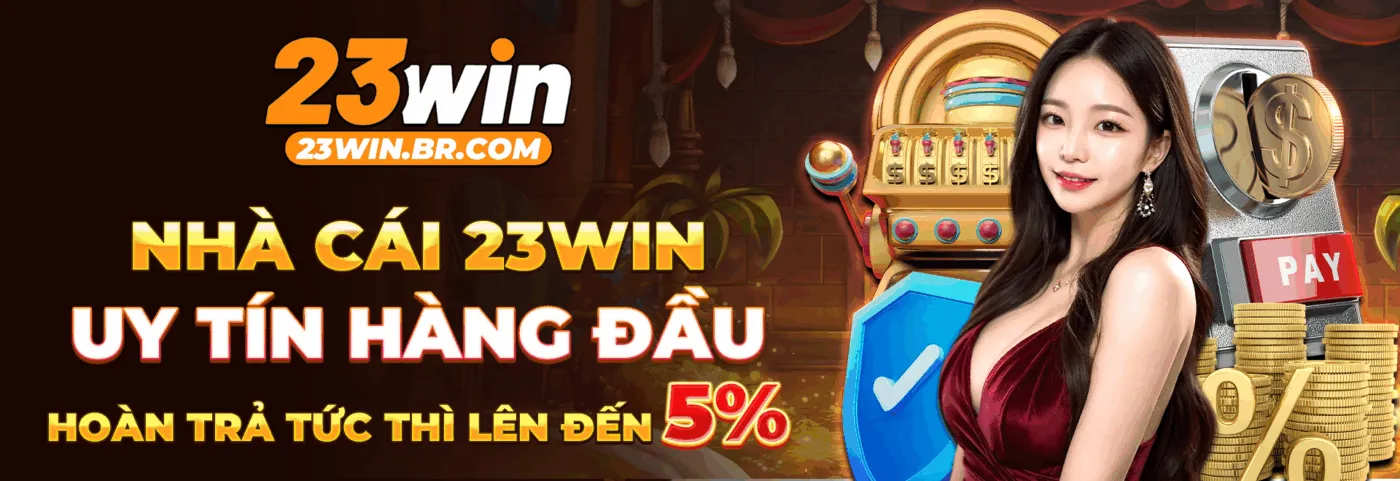 Nhà cái 23win uy tín hàng đầu